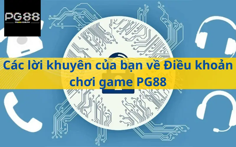 Các lời khuyên của bạn về Điều khoản chơi game PG88