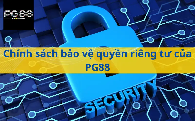 Chính sách bảo vệ quyền riêng tư của PG88